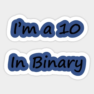 I'm a 10 in Binary Sticker